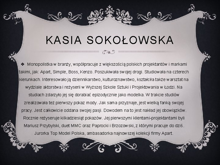 KASIA SOKOŁOWSKA v Monopolistka w branży, współpracuje z większością polskich projektantów i markami takimi, KASIA SOKOŁOWSKA v Monopolistka w branży, współpracuje z większością polskich projektantów i markami takimi,