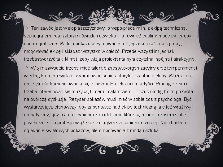 v Ten zawód jest wielopłaszczyznowy. o współpraca m. in. z ekipą techniczną, scenografem, realizatorami v Ten zawód jest wielopłaszczyznowy. o współpraca m. in. z ekipą techniczną, scenografem, realizatorami