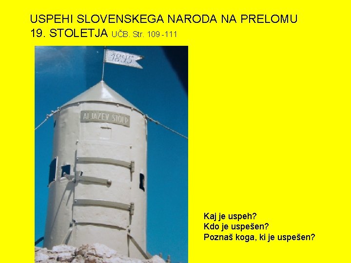 USPEHI SLOVENSKEGA NARODA NA PRELOMU 19. STOLETJA UČB. Str. 109 -111 Kaj je uspeh?