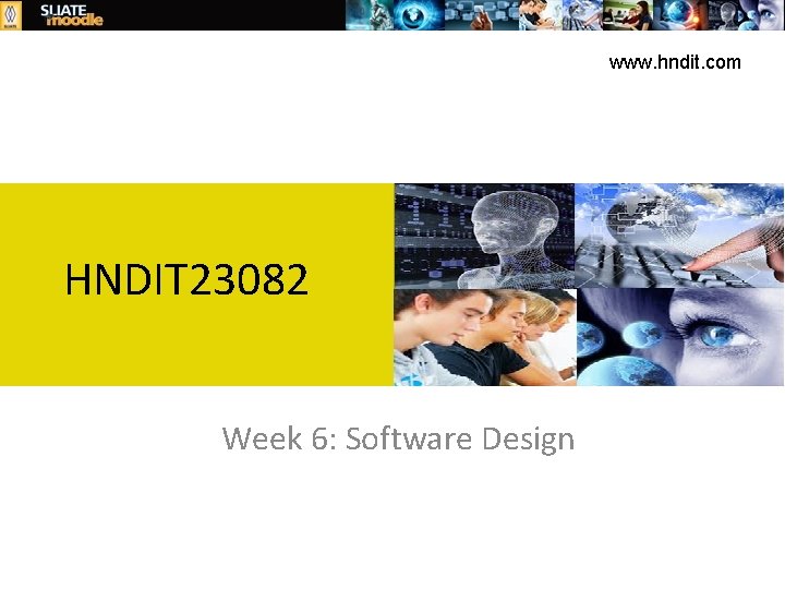 www. hndit. com HNDIT 23082 Week 6: Software Design 