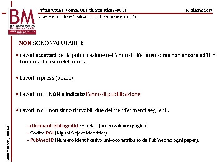 Infrastruttura Ricerca, Qualità, Statistica (I-RQS) 16 giugno 2013 Criteri ministeriali per la valutazione della