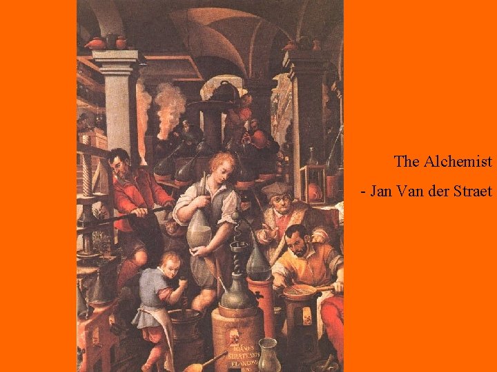 The Alchemist - Jan Van der Straet The Alchemist - Jan Van der Straet