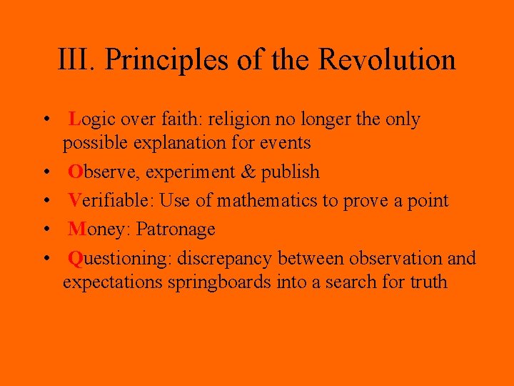 III. Principles of the Revolution • Logic over faith: religion no longer the only III. Principles of the Revolution • Logic over faith: religion no longer the only