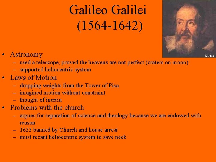 Galileo Galilei (1564 -1642) • Astronomy – used a telescope, proved the heavens are Galileo Galilei (1564 -1642) • Astronomy – used a telescope, proved the heavens are