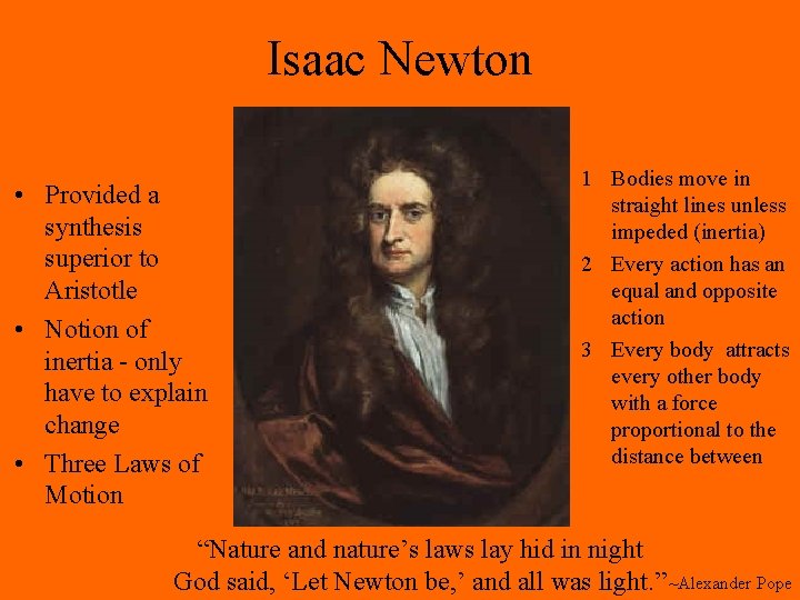 Isaac Newton • Provided a synthesis superior to Aristotle • Notion of inertia - Isaac Newton • Provided a synthesis superior to Aristotle • Notion of inertia -