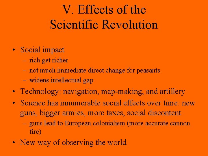 V. Effects of the Scientific Revolution • Social impact – rich get richer – V. Effects of the Scientific Revolution • Social impact – rich get richer –