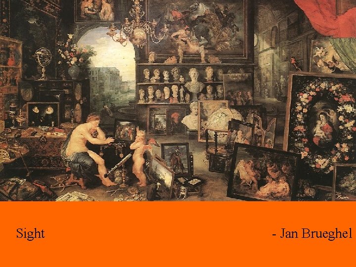 Sight - Jan Brueghel Sight - Jan Brueghel
