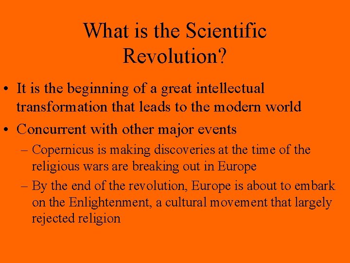 What is the Scientific Revolution? • It is the beginning of a great intellectual What is the Scientific Revolution? • It is the beginning of a great intellectual