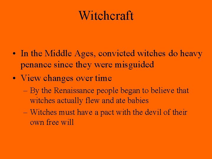 Witchcraft • In the Middle Ages, convicted witches do heavy penance since they were Witchcraft • In the Middle Ages, convicted witches do heavy penance since they were