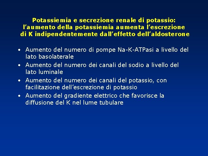 Potassiemia e secrezione renale di potassio: l’aumento della potassiemia aumenta l’escrezione di K indipendentemente