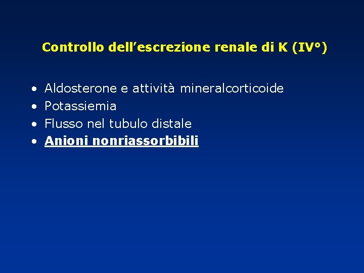 Controllo dell’escrezione renale di K (IV°) • • Aldosterone e attività mineralcorticoide Potassiemia Flusso Controllo dell’escrezione renale di K (IV°) • • Aldosterone e attività mineralcorticoide Potassiemia Flusso