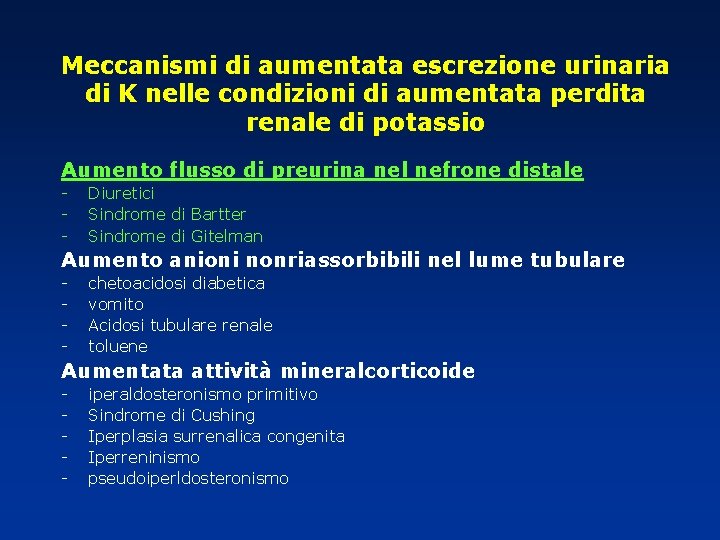 Meccanismi di aumentata escrezione urinaria di K nelle condizioni di aumentata perdita renale di