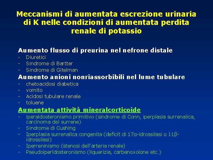 Meccanismi di aumentata escrezione urinaria di K nelle condizioni di aumentata perdita renale di Meccanismi di aumentata escrezione urinaria di K nelle condizioni di aumentata perdita renale di