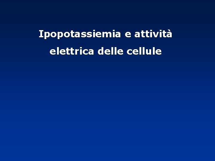Ipopotassiemia e attività elettrica delle cellule 