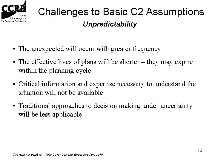 Challenges to Basic C 2 Assumptions Unpredictability • The unexpected will occur with greater