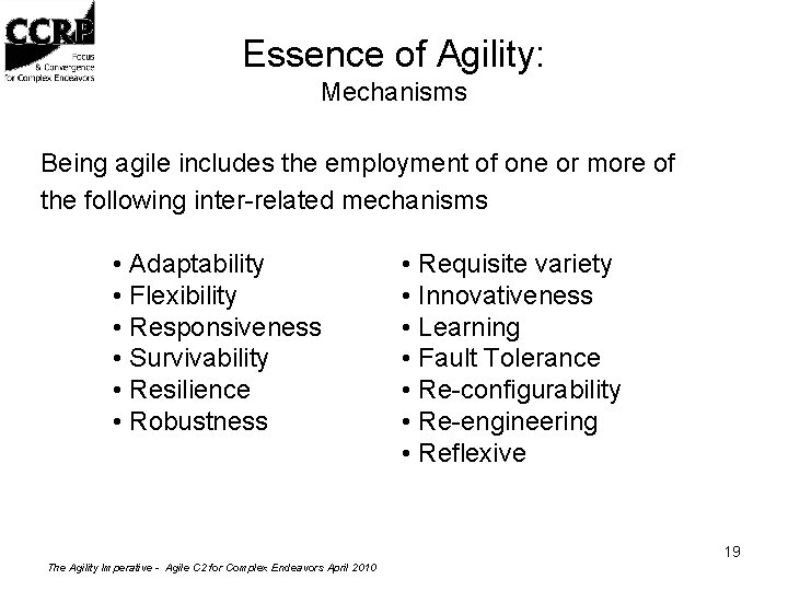 Essence of Agility: Mechanisms Being agile includes the employment of one or more of