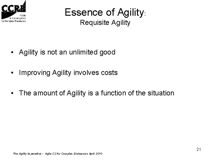 Essence of Agility: Requisite Agility • Agility is not an unlimited good • Improving