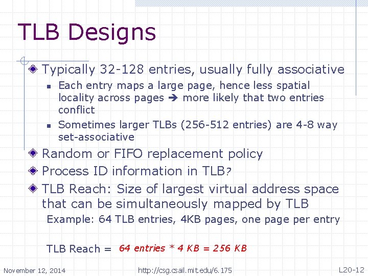 TLB Designs Typically 32 -128 entries, usually fully associative n n Each entry maps