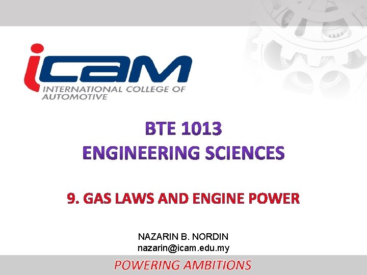 9. GAS LAWS AND ENGINE POWER NAZARIN B. NORDIN nazarin@icam. edu. my 
