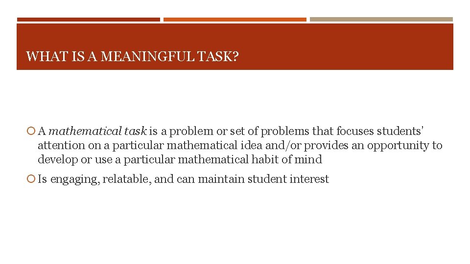 WHAT IS A MEANINGFUL TASK? A mathematical task is a problem or set of