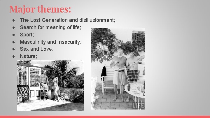 Major themes: ● ● ● The Lost Generation and disillusionment; Search for meaning of