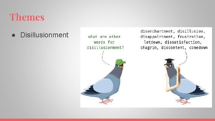 Themes ● Disillusionment 