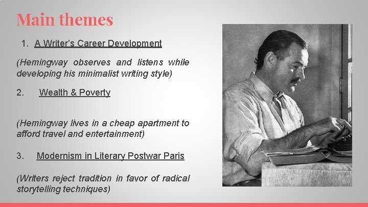 Main themes 1. A Writer’s Career Development (Hemingway observes and listens while developing his