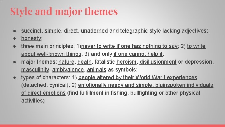Style and major themes ● succinct, simple, direct, unadorned and telegraphic style lacking adjectives;