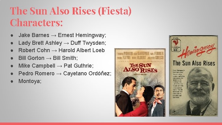 The Sun Also Rises (Fiesta) Characters: ● ● ● ● Jake Barnes → Ernest