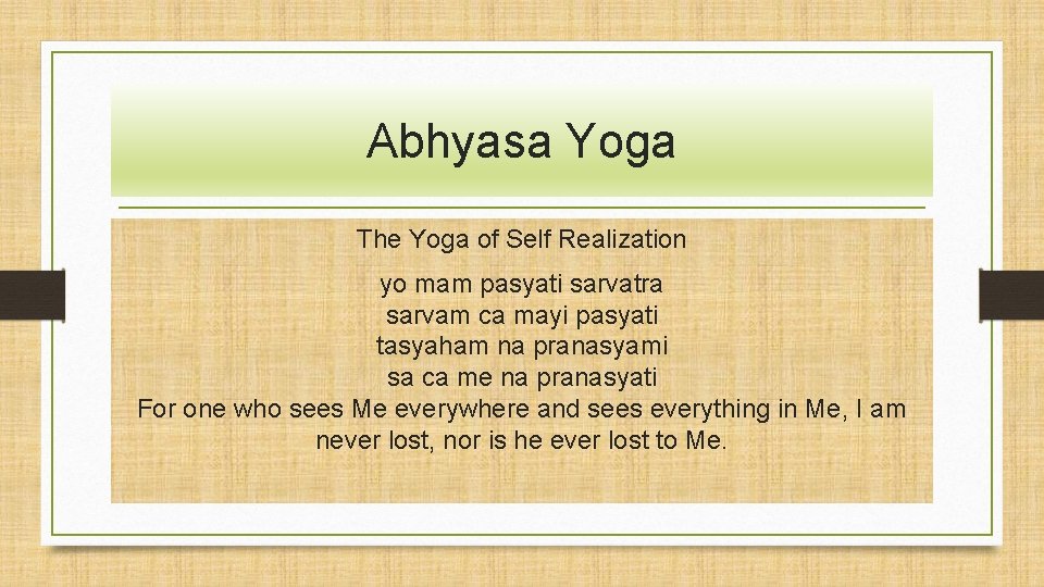 Abhyasa Yoga The Yoga of Self Realization yo mam pasyati sarvatra sarvam ca mayi