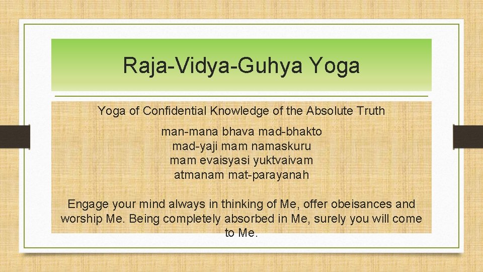 Raja-Vidya-Guhya Yoga of Confidential Knowledge of the Absolute Truth man-mana bhava mad-bhakto mad-yaji mam