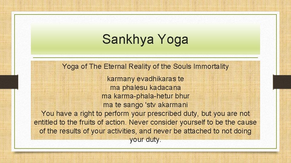 Sankhya Yoga of The Eternal Reality of the Souls Immortality karmany evadhikaras te ma