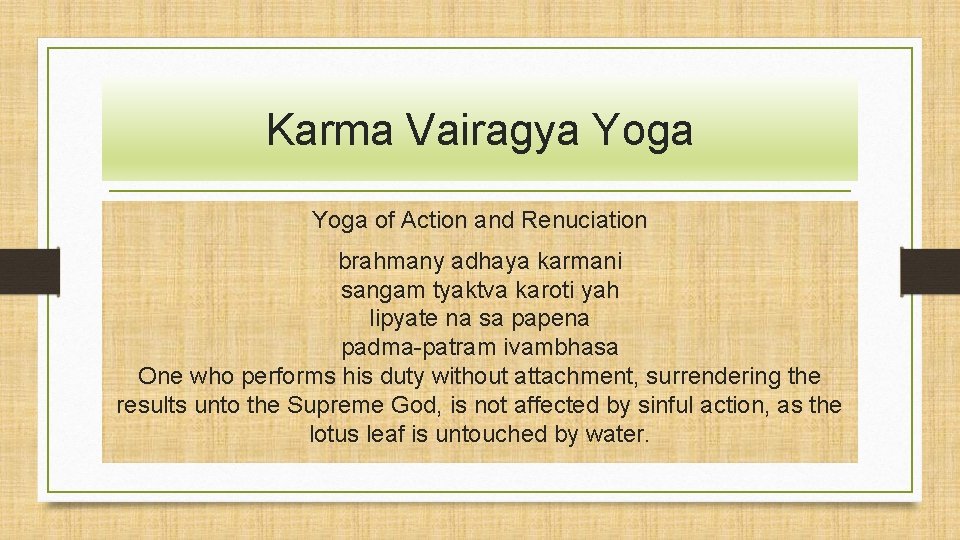 Karma Vairagya Yoga of Action and Renuciation brahmany adhaya karmani sangam tyaktva karoti yah