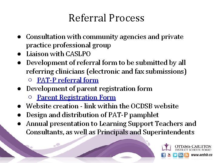 Referral Process ● Consultation with community agencies and private practice professional group ● Liaison