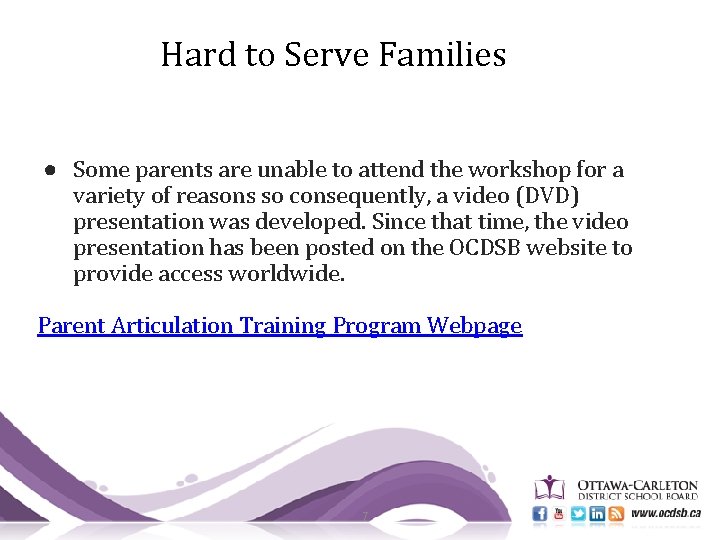 Hard to Serve Families ● Some parents are unable to attend the workshop for