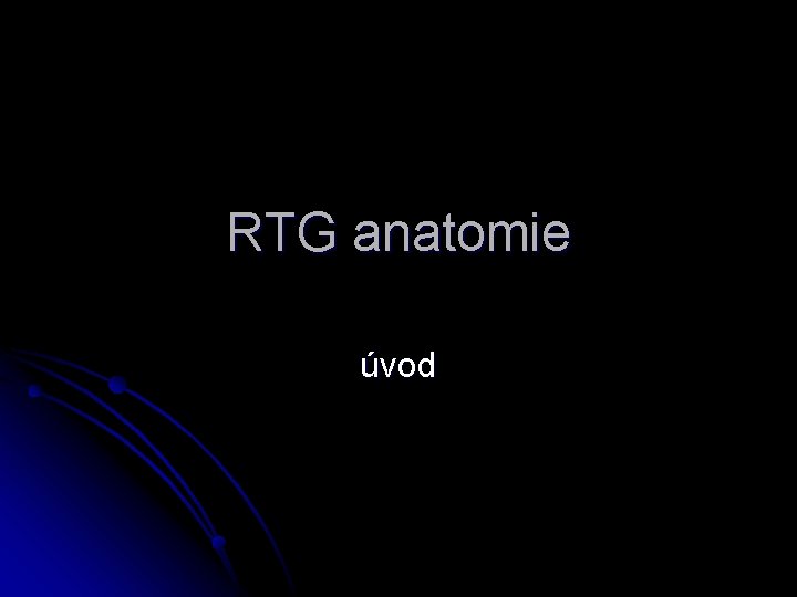 RTG anatomie úvod 