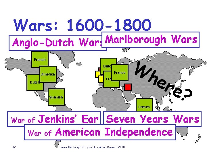 Wars: 1600 -1800 Anglo-Dutch Wars. Marlborough Wars French Dutch France America France Dutch W