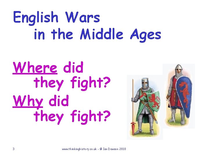 English Wars in the Middle Ages Where did they fight? Why did they fight?