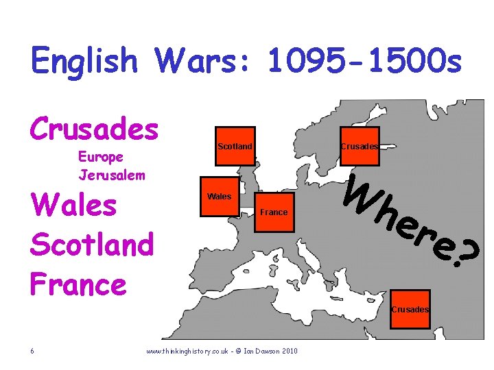 English Wars: 1095 -1500 s Crusades Europe Jerusalem Wales Scotland France Scotland Crusades Wales