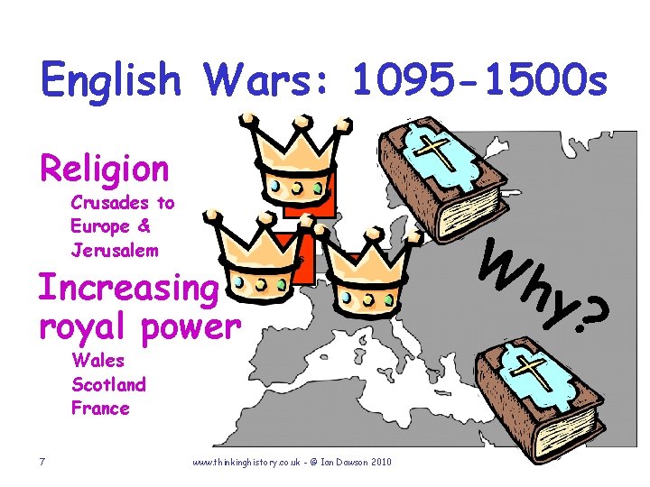 English Wars: 1095 -1500 s Religion Crusades to Europe & Jerusalem Crusades Scotland Increasing