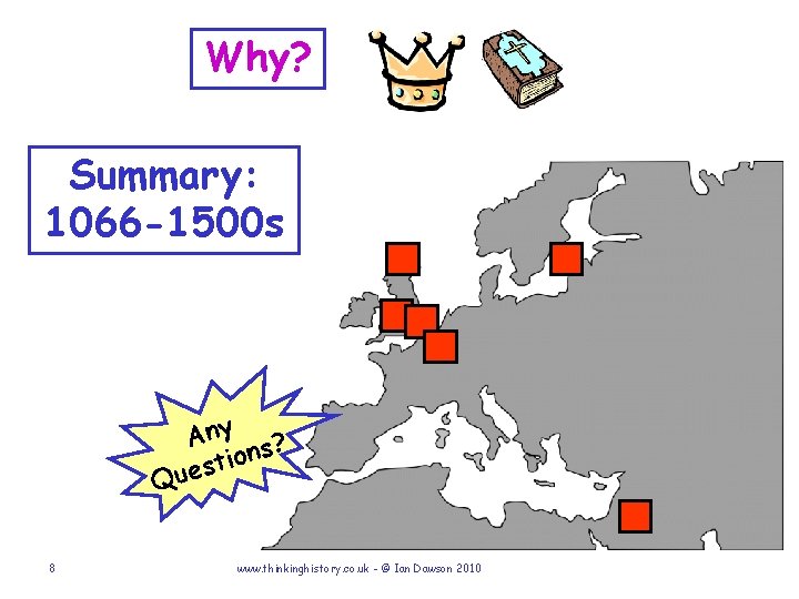 Why? Summary: 1066 -1500 s Any s? on i t s Que 8 www.