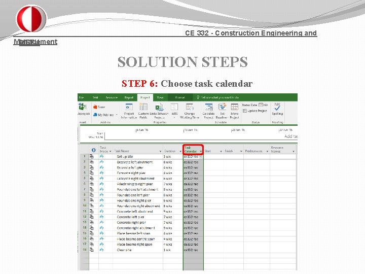 CE 332 - Construction Engineering and Management METU SOLUTION STEPS STEP 6: Choose task