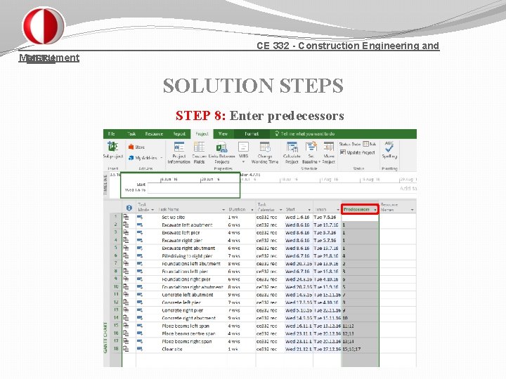 CE 332 - Construction Engineering and Management METU SOLUTION STEPS STEP 8: Enter predecessors