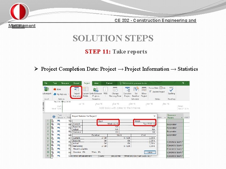 CE 332 - Construction Engineering and Management METU SOLUTION STEPS STEP 11: Take reports