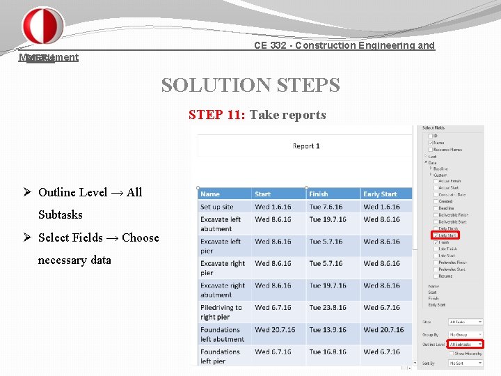CE 332 - Construction Engineering and Management METU SOLUTION STEPS STEP 11: Take reports