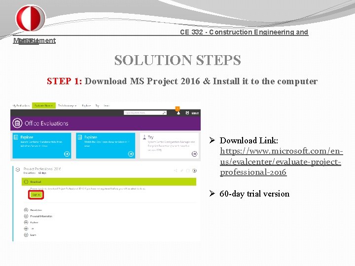CE 332 - Construction Engineering and Management METU SOLUTION STEPS STEP 1: Download MS
