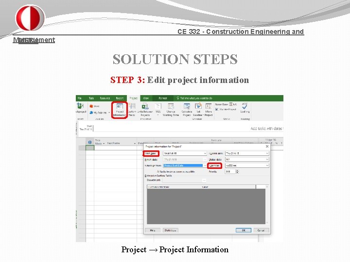 CE 332 - Construction Engineering and Management METU SOLUTION STEPS STEP 3: Edit project