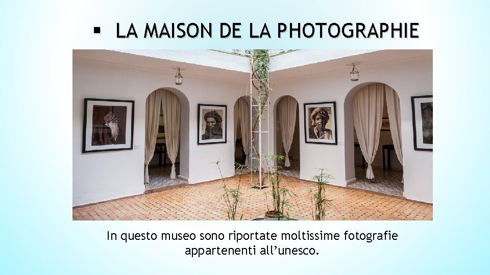 § LA MAISON DE LA PHOTOGRAPHIE In questo museo sono riportate moltissime fotografie appartenenti § LA MAISON DE LA PHOTOGRAPHIE In questo museo sono riportate moltissime fotografie appartenenti