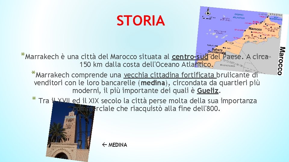 STORIA *Marrakech è una città del Marocco situata al centro-sud del Paese. A circa STORIA *Marrakech è una città del Marocco situata al centro-sud del Paese. A circa