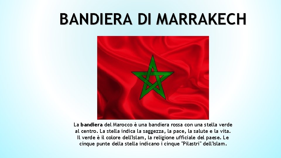 BANDIERA DI MARRAKECH La bandiera del Marocco è una bandiera rossa con una stella BANDIERA DI MARRAKECH La bandiera del Marocco è una bandiera rossa con una stella